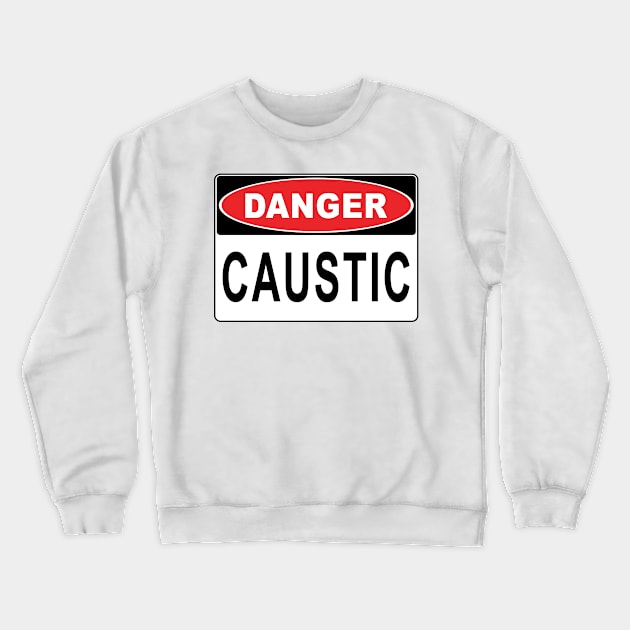 Danger - Caustic Crewneck Sweatshirt by John_Thomas_Tees